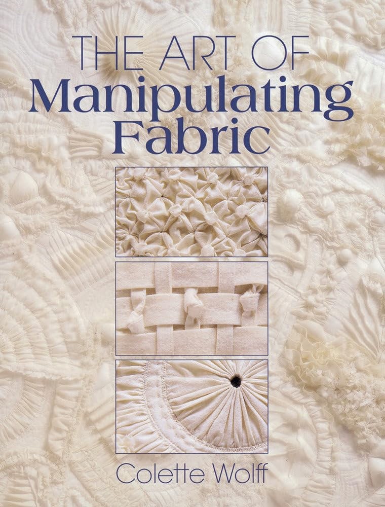 The Art of Manipulating Fabric – paperback Wolff, Colette