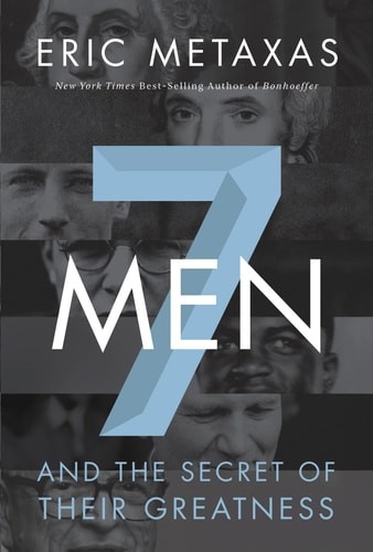 Seven Men: And the Secret of Their Greatness by Metaxas, Eric, Good Book