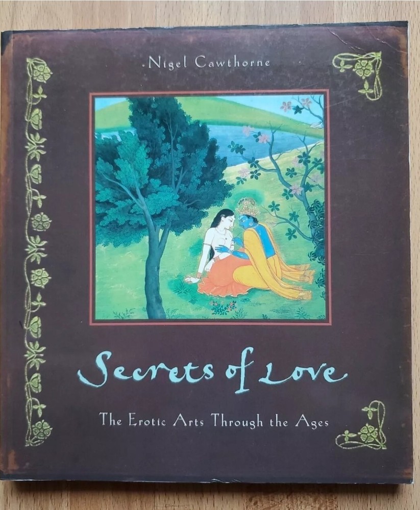 Secrets of Love: The Erotic Arts Through the Ages by Nigel Cawthorne 1997