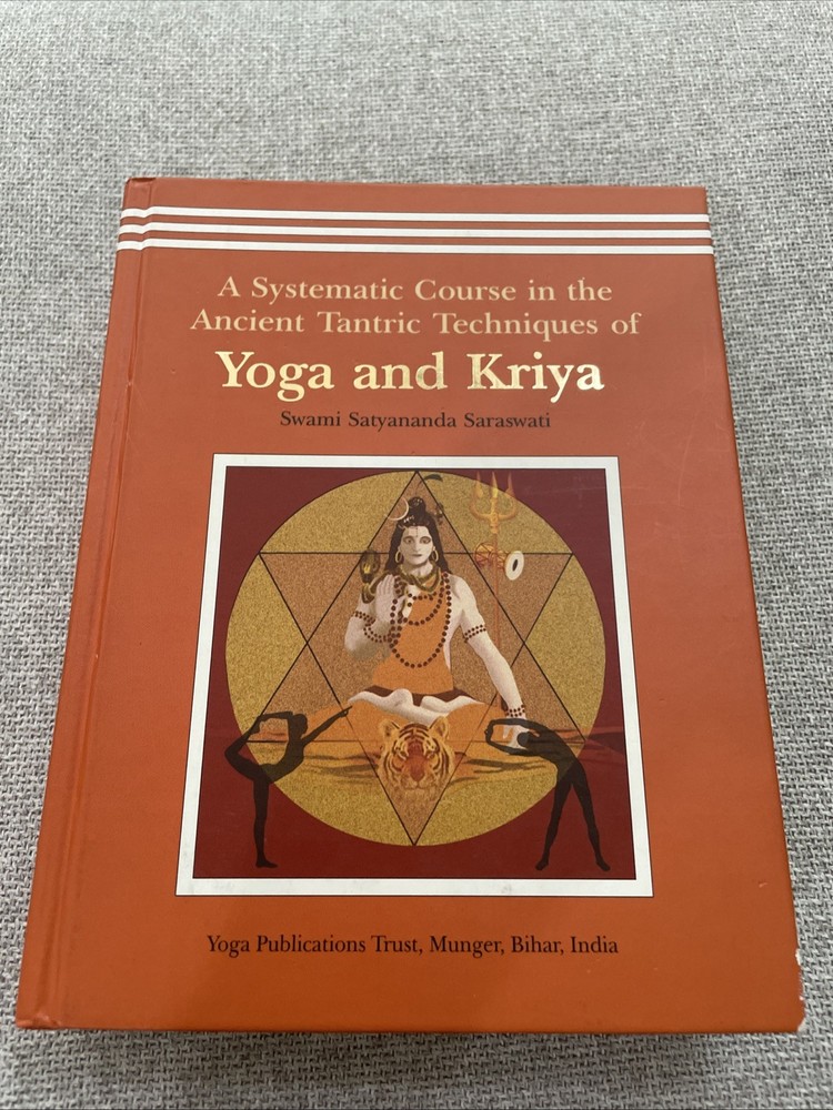 A Systematic Course in the Ancient Tantric Techniques of Yoga and Kriya