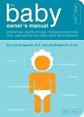 The Baby Owner’s Manual: Operating Instructions, Trouble-Shooting Tips, a – GOOD