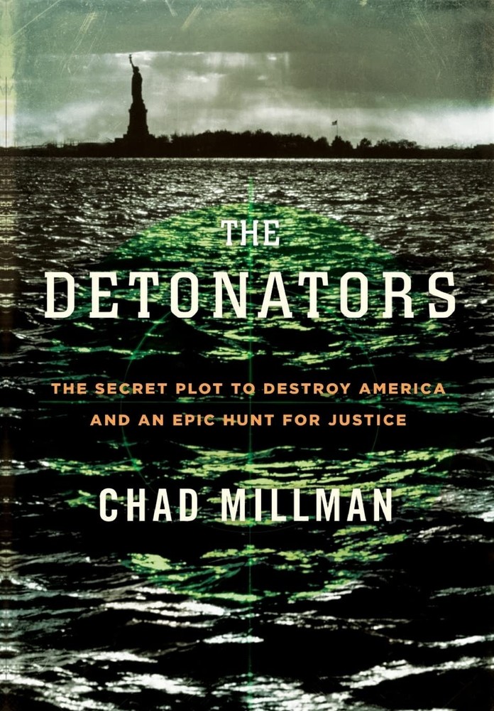 The Detonators: The Secret Plot to Destroy America and an Epic Hunt for Just…