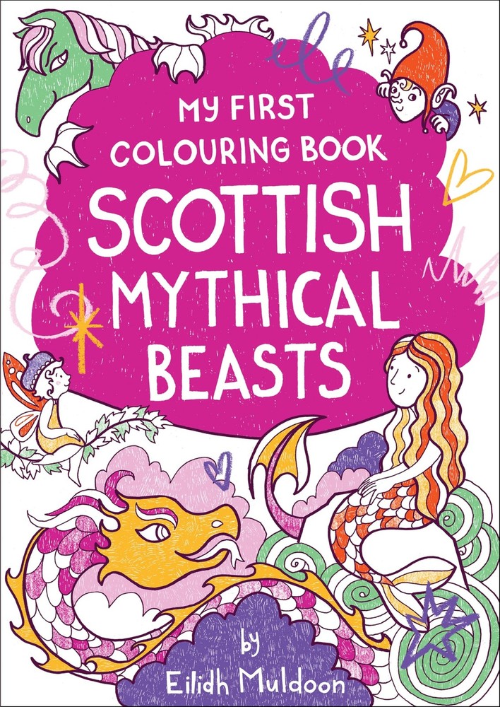 My First Colouring Book: Scottish Mythical Beas, Muldoon, Muldoon,..