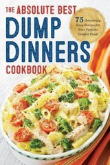Dump Dinners: The Absolute Best Dump Dinners Cookbook with 75 Amazin – VERY GOOD