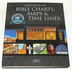 Rose Book of BIBLE CHARTS, MAPS & TIME LINES 10th Anniversary Edition 2019 HB