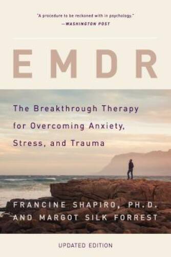 EMDR: The Breakthrough Therapy for Overcoming Anxiety, Stress, and Trauma – GOOD