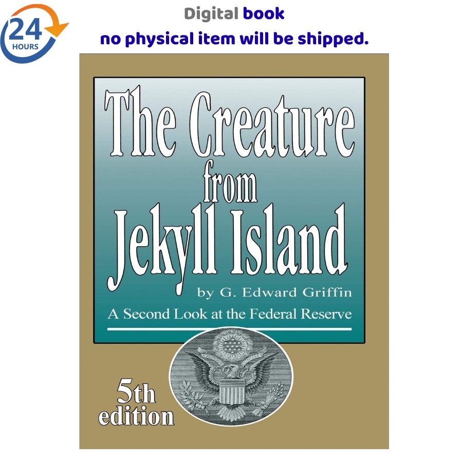 The Creature from Jekyll Island: A Second Look at t, G Edward Griffin 2026