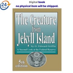 The Creature from Jekyll Island: A Second Look at t, G Edward Griffin 2026