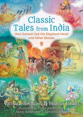 Classic Tales from India: How Ganesh Got His Elephant Head and Other Stories…