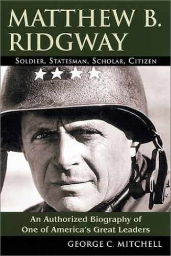 Matthew B. Ridgeway: Soldier, – Paperback, by George C. Mitchell – Very Good