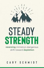 Steady Strength: Reversing Ministry’s Dangerous Drift Toward Depletion NEW!