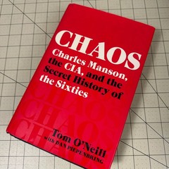 Chaos: Charles Manson, the CIA and the Secret History of the 60s Tom O’Neill 1st