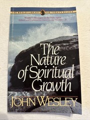 The Nature of Spiritual Growth John Wesley Library for Today’s Reader 1977