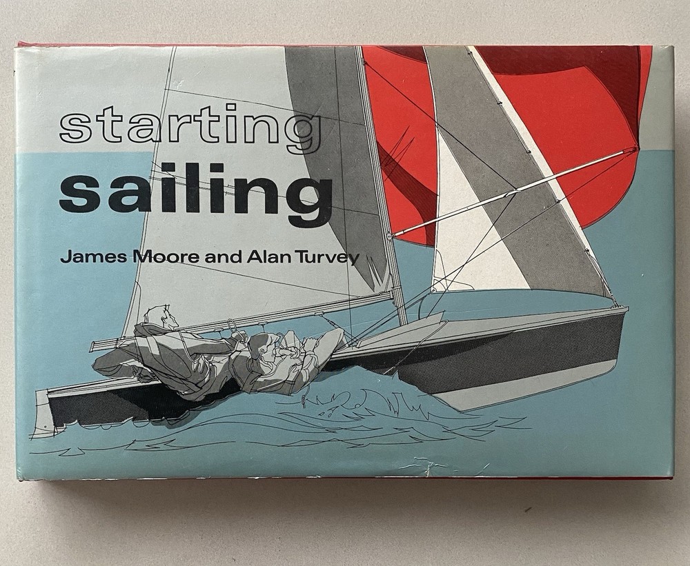 Starting Sailing by James Moore & Alan Turvey (1974 HCDJ) Vintage Instructional
