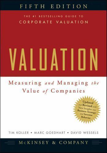 Valuation : Measuring and Managing the Value of Companies by Tim Koller, Inc….