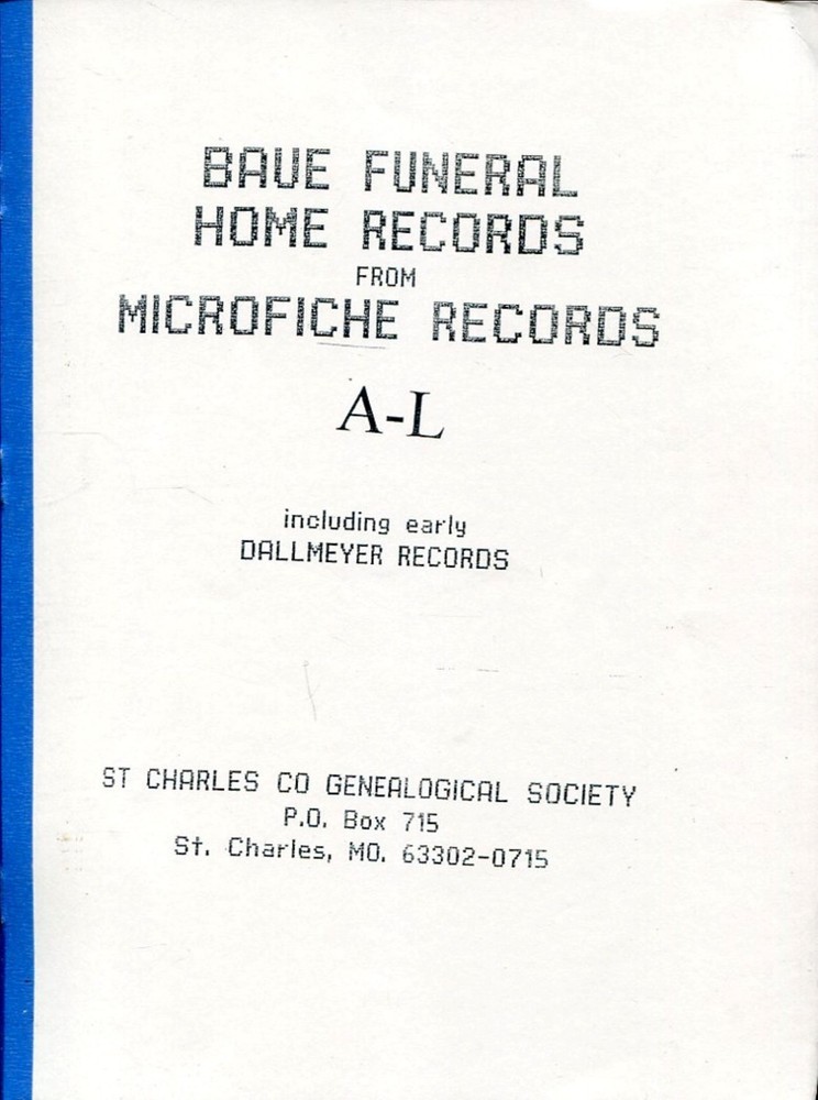 BAUE FUNERAL HOME RECORDS FROM MICROFICHE RECORDS – A to L -PLUS EARLY DALLMEYER