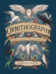 Ornithography: An Illustrated Guide t…, Roux, Jessica