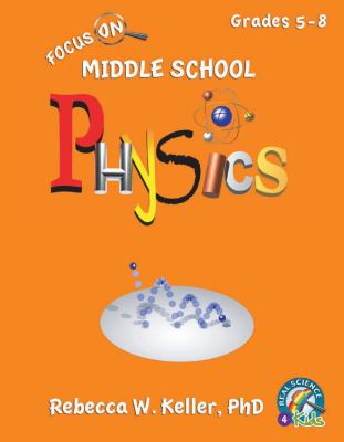 Focus On Middle School Physics Student Tex- 9781936114658, paperback, Keller PhD