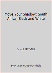 Move Your Shadow: South Africa, Black and White by Joseph LELYVELD