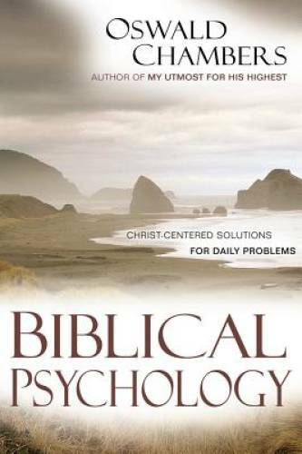Biblical Psychology: Christ-Centered Solutions for Daily Problems (OSWALD – GOOD
