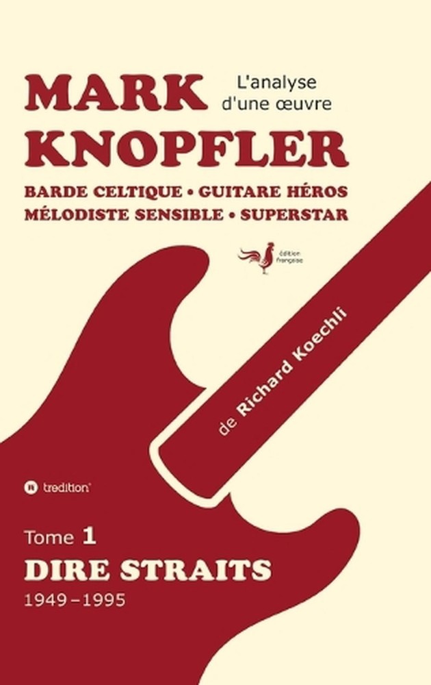 Mark Knopfler (tome 1, Dire Straits) – une fresque bouleversante de 548 pages, d