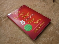 Life Doesn’t Begin 5 Pounds from Now by Jessica Weiner 2007 Paperback 1st Ed.