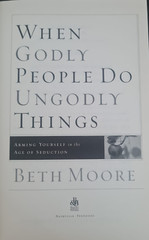 When Godly People Do Ungodly Things, by Beth Moore, Hardcover – Very Good