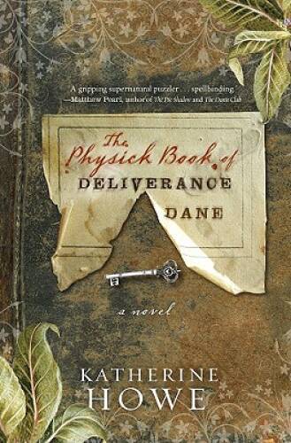 The Physick Book of Deliverance Dane – Hardcover By Howe, Katherine – VERY GOOD