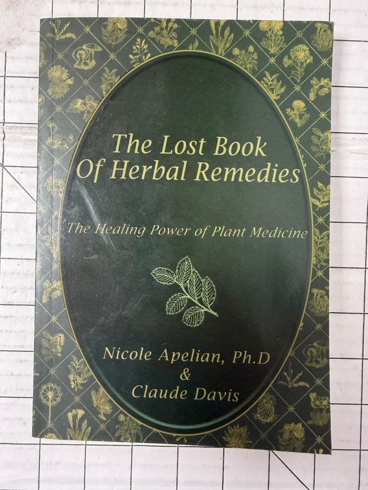The Lost Book of Herbal Remedies by Nicole Apelian Ph.D. & Claude Davis 2020 TPB