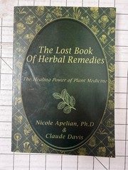 The Lost Book of Herbal Remedies by Nicole Apelian Ph.D. & Claude Davis 2020 TPB