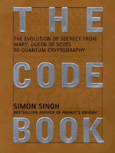 The Code Book: The Evolution of Secrecy from Mary, Queen of Scots to Quan – GOOD