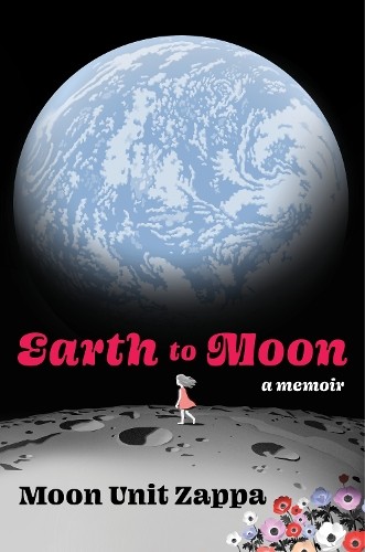 Moon Unit Zappa Earth to Moon (Hardback) (UK IMPORT)