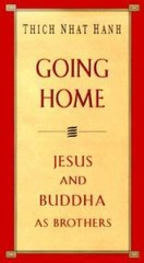 Going Home: Jesus and Buddha as Brothers – Hardcover By Hanh, Thich Nhat – GOOD