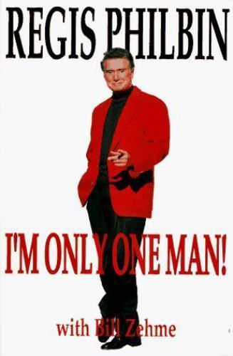 I’m Only One Man! – Hardcover By Regis Philbin. 1st Edition Like New 1995