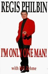 I’m Only One Man! – Hardcover By Regis Philbin. 1st Edition Like New 1995