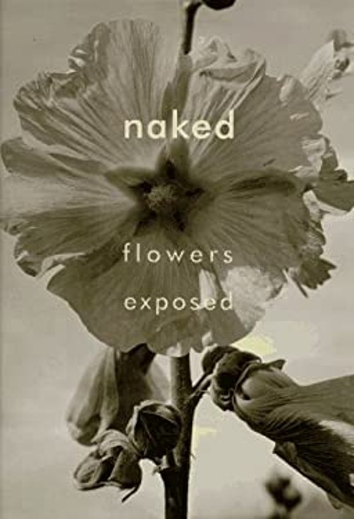 Naked : A Photographic Expose on Flowers Hardcover Walter Hubert