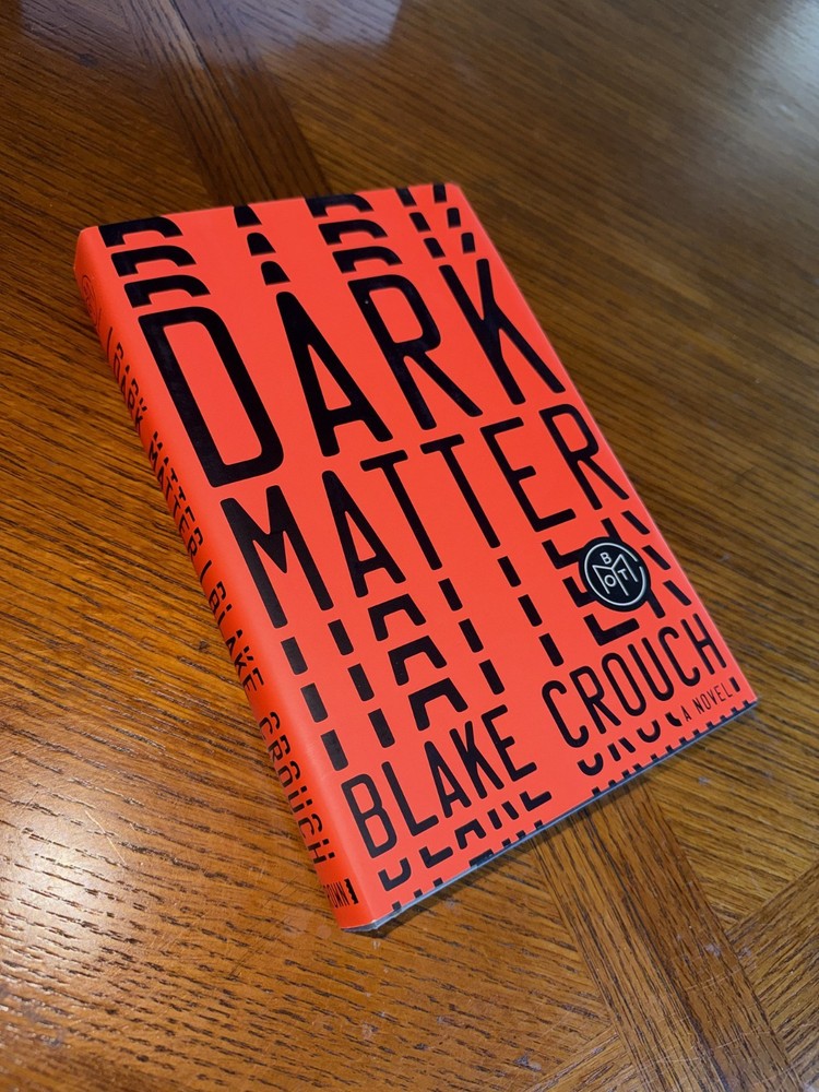 Dark Matter : A Novel by Blake Crouch (2016, Hardcover)