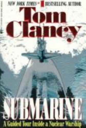 Submarine: A Guided Tour Inside A Nuclear Warship by Tom Clancy; John Gresham