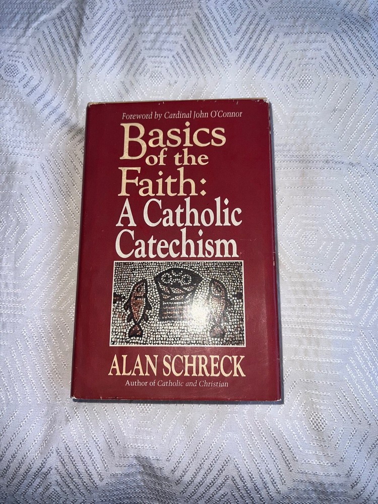 Basics of the Faith: A Catholic Catechism by Schreck, Alan Schreck hardback dust