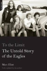 To the Limit: The Untold Story of the Eagles – Paperback By Eliot, Marc – GOOD