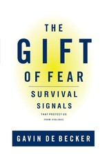 Gift of Fear: Survival Signals That Protect Us from Violence by Gavin De Becker