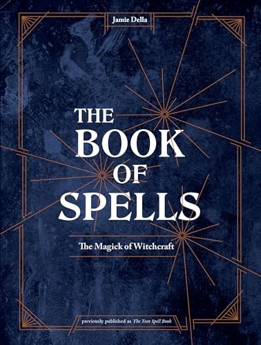 The Book of Spells: The Magick of Witchcraft [An Alchemy Spell Book for Witc…