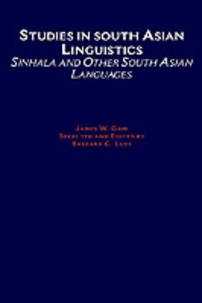 Studies in South Asian Linguistics: Sinhala and Other South Asian Languages by J