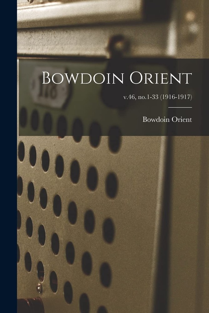 Bowdoin Orient; V. 46, No. 1-33 (1916-1917) by Bowdoin Orient Brand New