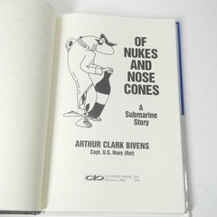 Of Nukes and Nose Cones A Submarine Story Arthur Clark Bivens Navy 1996 SIGNED