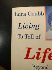 Living to Tell of LIFE BEYOND DEATH. Lura Grubb. 1947 (Angels/Afterlife) PB