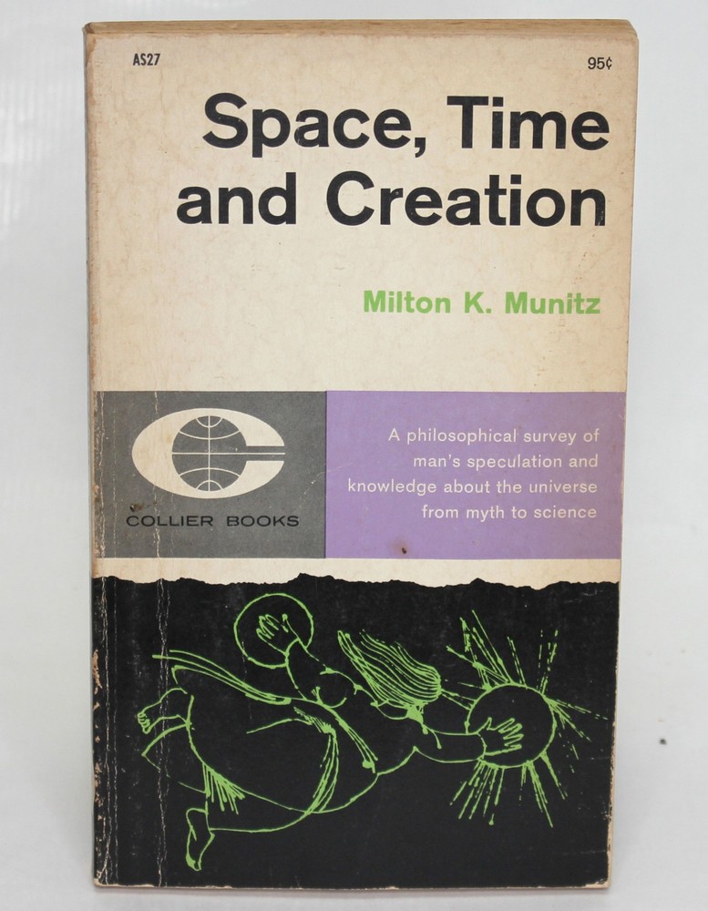 SPACE, TIME AND CREATION by Milton K. Munitz Collier 1961 1st PB Myth to Science