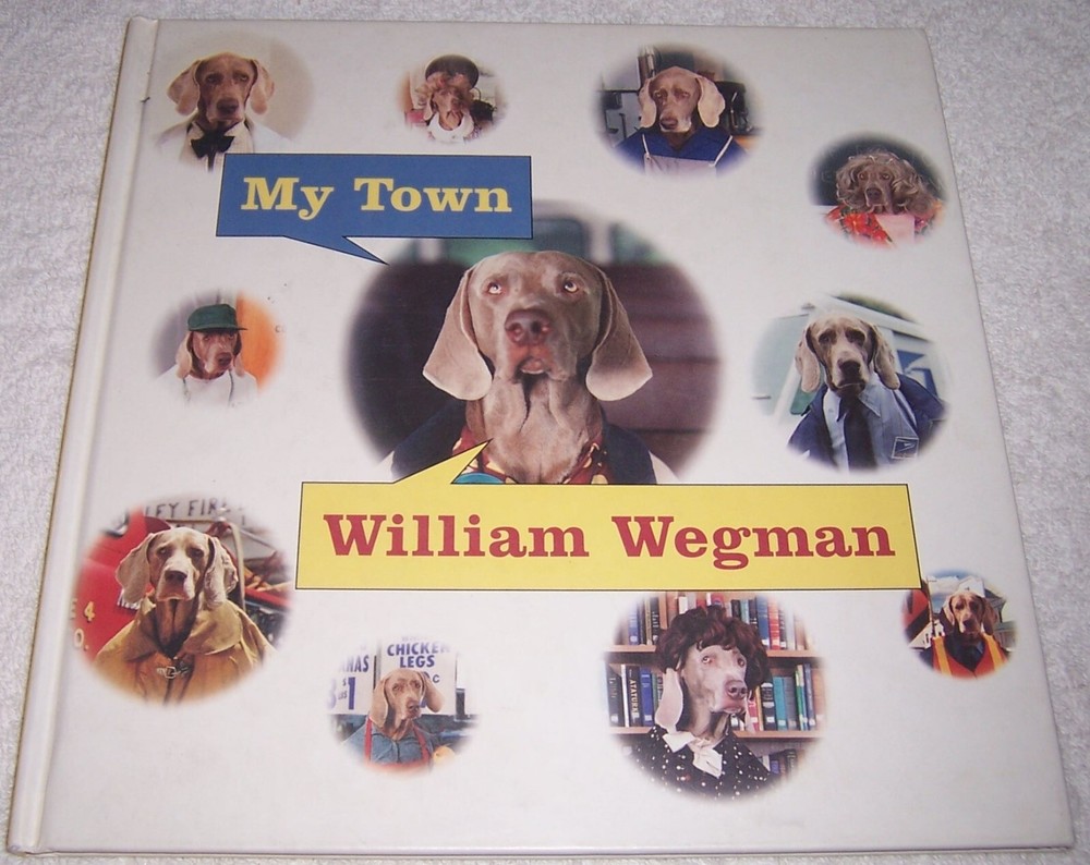 My Town by William Wegman (1998, Hardcover)