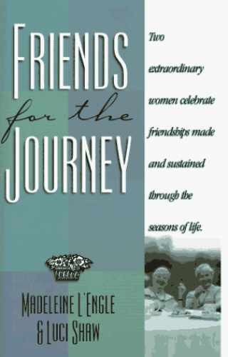 Friends for the Journey: – Hardcover, by Madeleine L’Engle; Luci – Very Good g