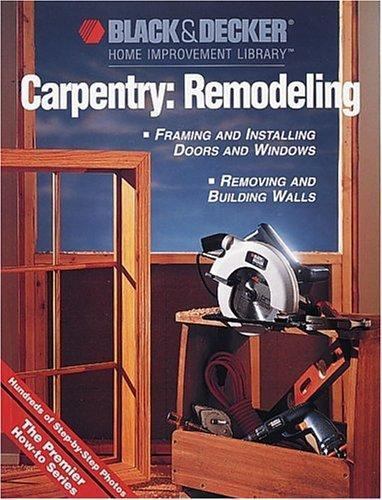 Carpentry: Remodeling; Black & Deck- paperback, 0865737215, Cy Decosse Incorpora